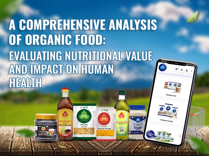 A Comprehensive Analysis of Organic Food: Evaluating Nutritional Value and Impact on Human Health