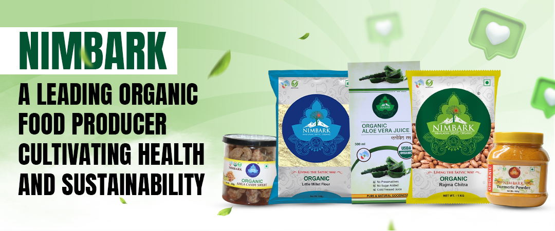 Nimbark: A Leading Organic Food Producer Cultivating Health and Sustainability Nimbark: A Leading Organic Food Producer Cultivating Health and Sustainability