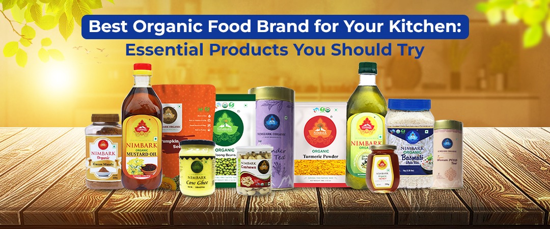 Best Organic Food Brand for Your Kitchen: Essential Products You Should Try