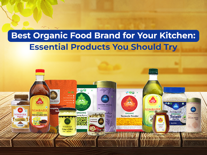 Best Organic Food Brand for Your Kitchen: Essential Products You Should Try