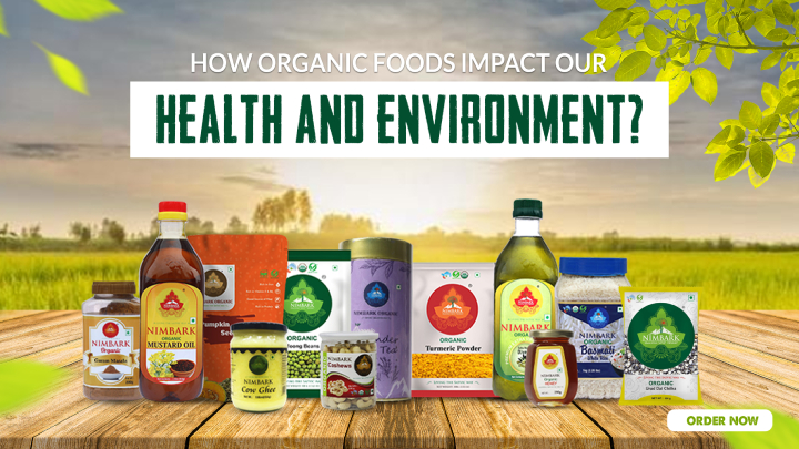 How Organic Foods Impact Our Health and Environment?