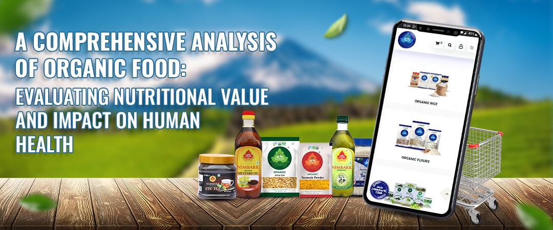 A Comprehensive Analysis of Organic Food: Evaluating Nutritional Value and Impact on Human Health