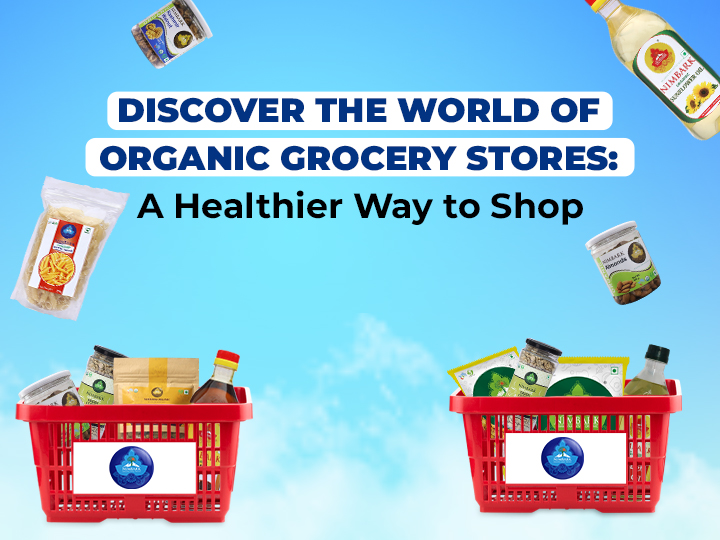 Discover the World of Organic Grocery Stores: A Healthier Way to Shop