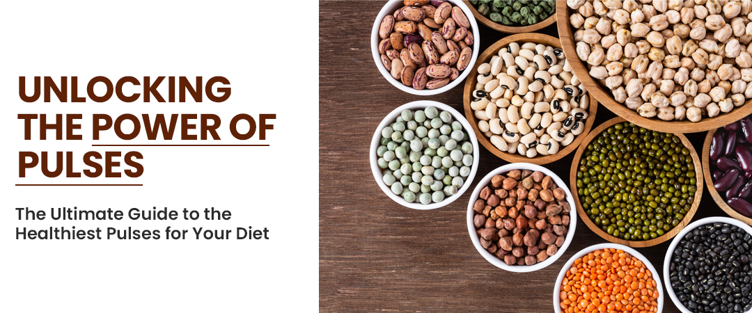 Unlocking the Power of Pulses: The Ultimate Guide to the Healthiest Pulses for Your Diet Unlocking the Power of Pulses: The Ultimate Guide to the Healthiest Pulses for Your Diet