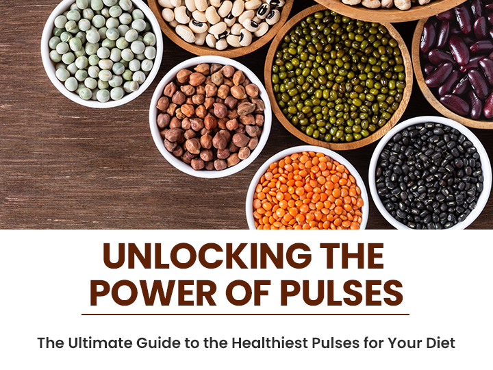 Unlocking the Power of Pulses: The Ultimate Guide to the Healthiest Pulses for Your Diet