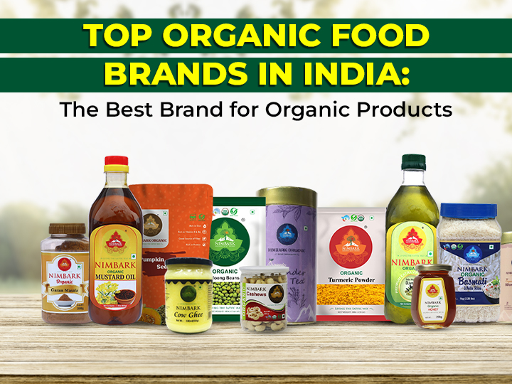 Top Organic Food Brands in India: Why Nimbark Stands Out
