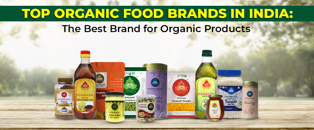 Top Organic Food Brands in India: Why Nimbark Stands Out Top Organic Food Brands in India: Why Nimbark Stands Out