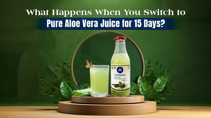 What Happens When You Switch to Pure Aloe Vera Juice for 15 Days?