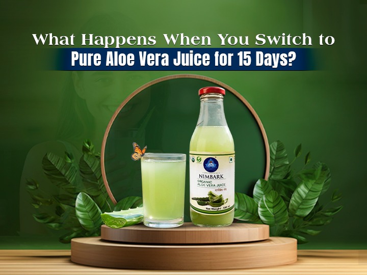 What Happens When You Switch to Pure Aloe Vera Juice for 15 Days?