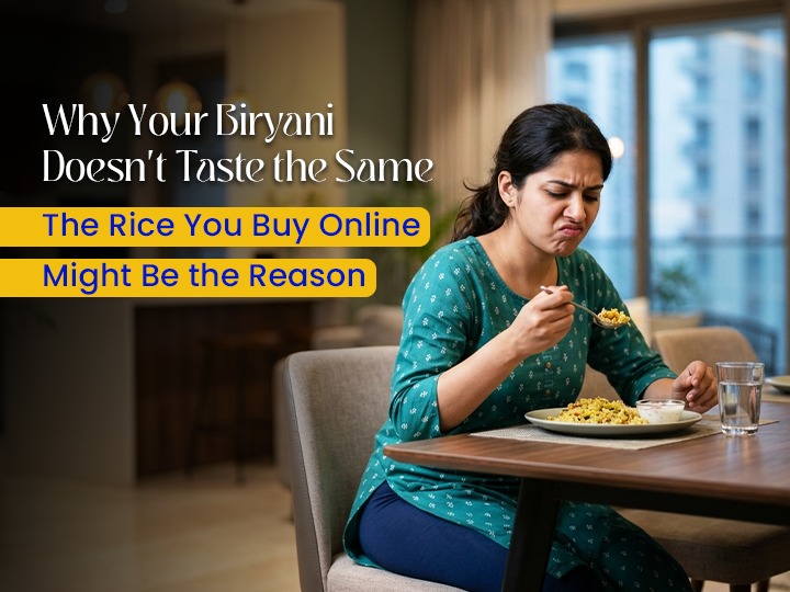Why Your Biryani Doesn't Taste the Same-The Rice You Buy Online Might Be the Reason